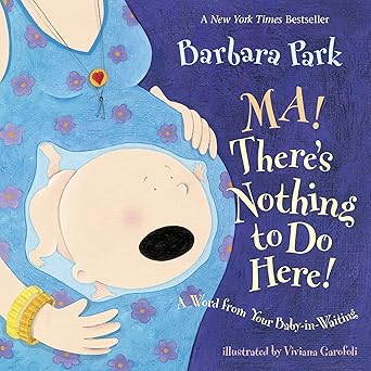 ma theres nothing to do here a word from your baby in waiting 1st edition barbara park ,viviana garofoli