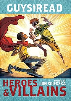 guys read heroes and villains 1st edition jon scieszka ,christopher healy ,sharon creech ,cathy camper