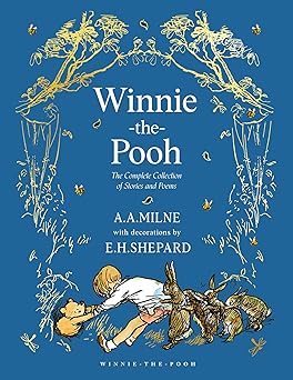 winnie the pooh the complete collection of stories and poems a beautifully illustrated story collection the