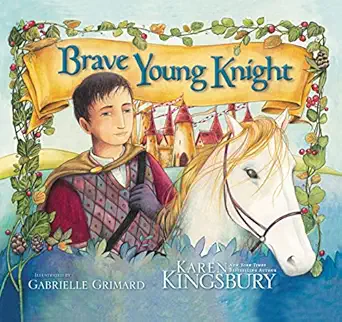 brave young knight 1st edition karen kingsbury ,gabrielle grimard 0310716454, 978-0310716457