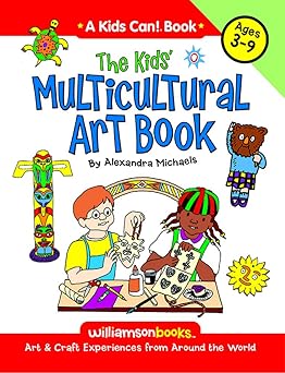 the kids multicultural art book art and craft experiences from around the world 1st edition alexandra