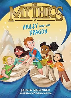 the mythics #2 hailey and the dragon 1st edition lauren magaziner ,mirelle ortega 0063058936, 978-0063058934