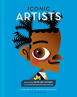 iconic artists a celebration of the worlds extraordinary artists 1st edition david lee csicsko ,lindy