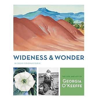 wideness and wonder the life and art of georgia okeeffe 1st edition susan goldman rubin 0811869830,