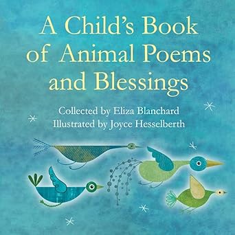 childs book of animal poems and blessings 1st edition eliza blanchard ,joyce hesselberth 1558965580,