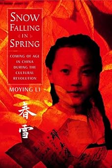 snow falling in spring coming of age in china during the cultural revolution 1st edition moying li