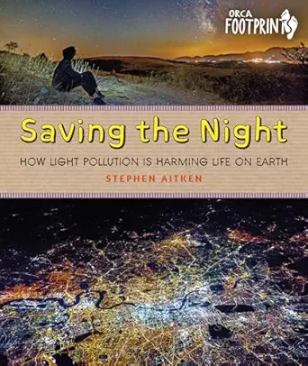 saving the night how light pollution is harming life on earth 1st edition stephen aitken 1459831071,