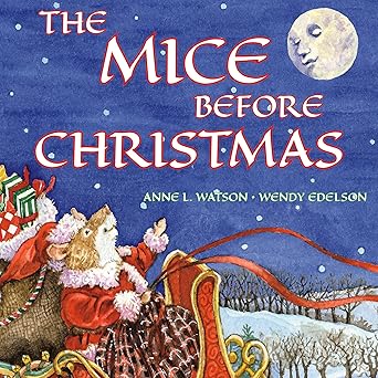 the mice before christmas a mouse house tale of the night before christmas 1st edition anne l watson ,wendy