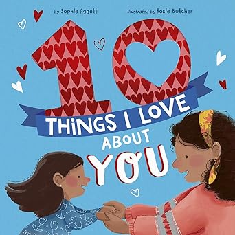 10 things i love about you 1st edition sophie aggett ,rosie butcher 1680102966, 978-1680102963