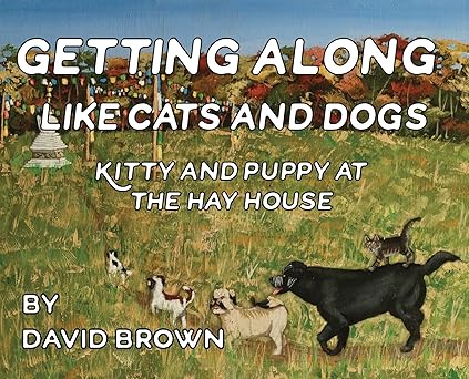getting along like cats and dogs kitty and puppy at the hay house 1st edition david brown 1087958385,
