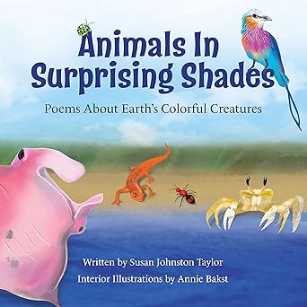 animals in surprising shades poems about earths colorful creatures 1st edition susan johnston taylor ,annie