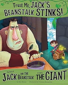 trust me jacks beanstalk stinks the story of jack and the beanstalk as told by the giant 1st edition eric