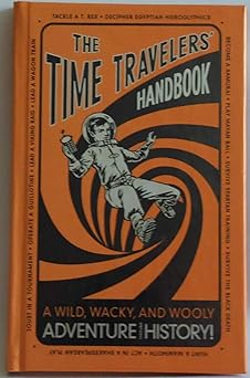 the time travelers handbook a wild wacky and wooly adventure through history 1st edition lottie stride ,dusan