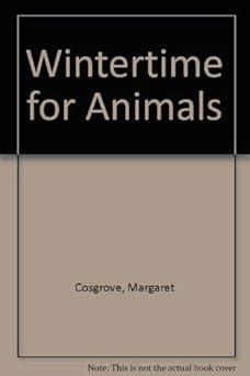 wintertime for animals 1st edition margaret cosgrove 0396071775, 978-0396071778