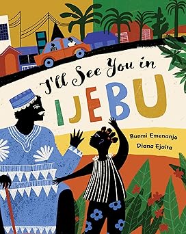 ill see you in ijebu 1st edition bunmi emenanjo ,diana ejaita 1646868447, 978-1646868445