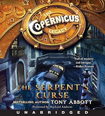 the copernicus legacy the serpents curse cd 1st edition tony abbott ,macleod andrews 0062329324,