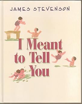 i meant to tell you 1st edition james stevenson 0688141773, 978-0688141776