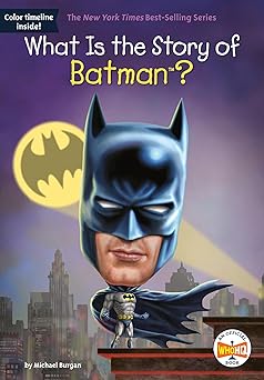 what is the story of batman 1st edition michael burgan ,who hq ,jake murray 1524788333, 978-1524788339
