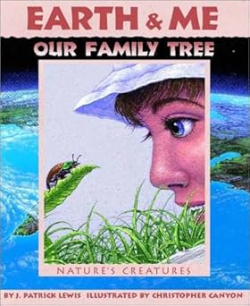 earth and me our family tree natures creatures 1st edition j patrick lewis ,christopher canyon 1584690305,
