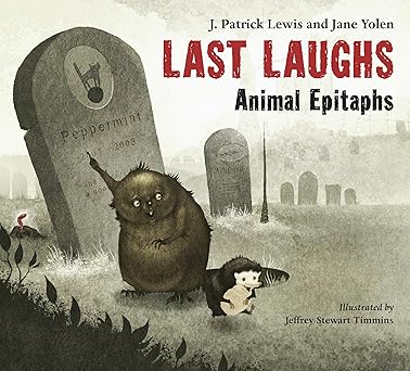 last laughs animal epitaphs 1st edition j patrick lewis ,jane yolen ,jeffrey stewart timmins 1580892604,
