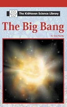 the kidhaven science library the big bang 1st edition don nardo 0737723513, 978-0737723519