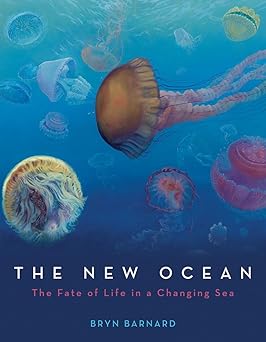 the new ocean the fate of life in a changing sea 1st edition bryn barnard 0375970495, 978-0375970498