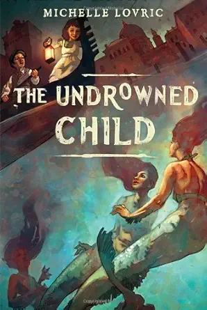 the undrowned child 1st edition michelle lovric 0385739990, 978-0385739993