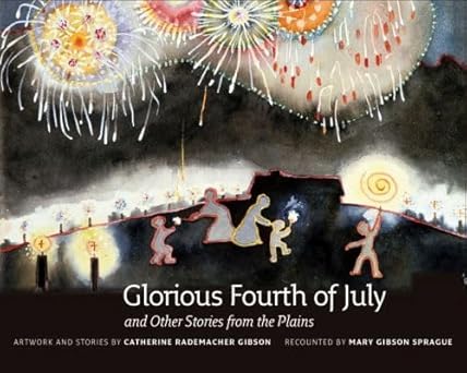 glorious fourth of july and other stories from the plains 1st edition catherine rademacher gibson ,mary