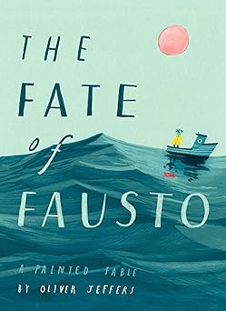 the fate of fausto a painted fable 1st edition oliver jeffers 0593115015, 978-0593115015