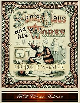santa claus and his works 1st edition george p webster ,thomas nast 1946100242, 978-1946100245