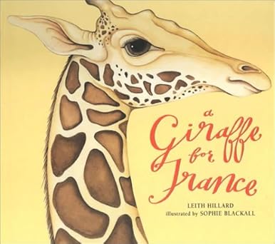 a giraffe for france 1st edition leith hillard ,sophie blackall 0949284416, 978-0949284419