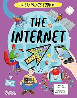 the brainiacs book of the internet how the online world works 1st edition larissa suzuki ,harriet russell