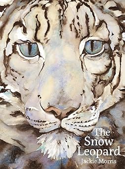 the snow leopard 1st edition jackie morris 1912050471, 978-1912050475