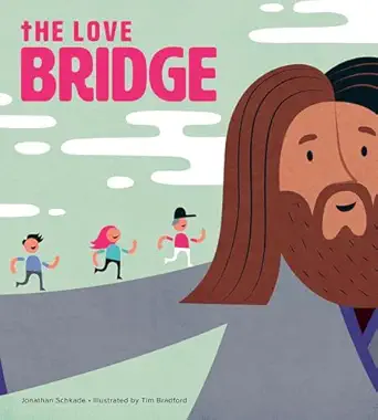 the love bridge learning about jesus 1st edition jonathan w schkade 0758657773, 978-0758657770