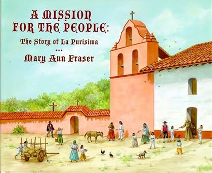 a mission for the people the story of la purisma 1st edition mary ann fraser 0805050507, 978-0805050509