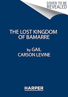 the lost kingdom of bamarre 1st edition gail carson levine 0062074687, 978-0062074683