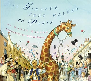 the giraffe that walked to paris 1st edition nancy milton ,roger roth 1930900678, 978-1930900677