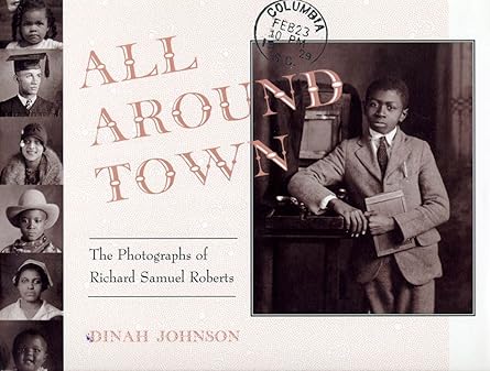 all around town the photographs of richard samuel roberts 1st edition dinah johnson ,richard samuel roberts