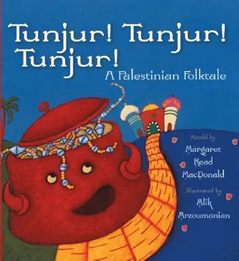 tunjur tunjur tunjur a palestinian folktale 1st edition margaret read macdonald ,alik arzoumanian 0761463127,