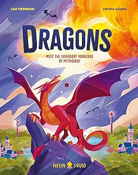 dragons meet the legendary monsters of mythology 1st edition dr cait stevenson ,neon squid ,cinthya alvarez