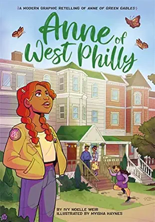 anne of west philly a modern graphic retelling of anne of green gables 1st edition ivy noelle weir ,myisha