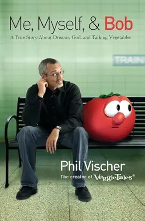 me myself and bob a true story about dreams god and talking vegetables 1st edition phil vischer 1595551220,