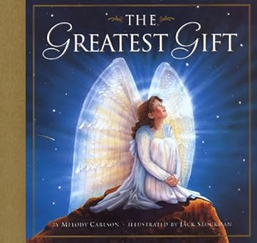 the greatest gift 1st edition melody carlson ,jack stockman 1576731901, 978-1576731901