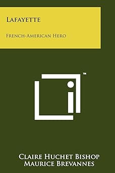 lafayette french american hero 1st edition claire huchet bishop ,maurice brevannes 1258137518, 978-1258137519