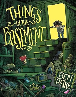 things in the basement 1st edition ben hatke 1250909546, 978-1250909541