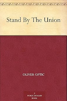 stand by the union 1st edition oliver optic ,l j bridgman 1022986708, 978-1022986701