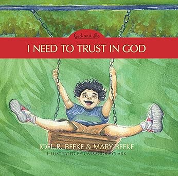 i need to trust in god god and me series volume 1 1st edition joel r beeke ,mary beeke 160178869x,