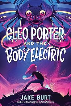 cleo porter and the body electric 1st edition jake burt 1250802725, 978-1250802729