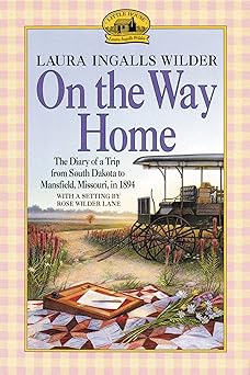 on the way home the diary of a trip from south dakota to mansfield missouri in 1894 1st edition laura ingalls