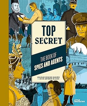 top secret the book of spies and agents 1st edition soledad romero ,gestalten little ,julio antonio blasco